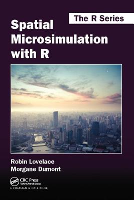 Spatial Microsimulation with R - Lovelace, Robin, and Dumont, Morgane