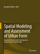 Spatial Modeling and Assessment of Urban Form: Analysis of Urban Growth: From Sprawl to Compact Using Geospatial Data
