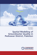 Spatial Modeling of Groundwater Quality in Peshawar District, Pakistan