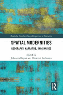 Spatial Modernities: Geography, Narrative, Imaginaries