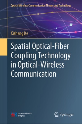Spatial Optical-Fiber Coupling Technology in Optical-Wireless Communication - Ke, Xizheng