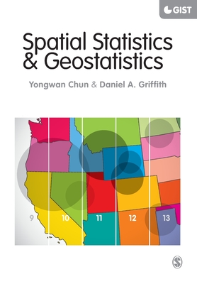 Spatial Statistics and Geostatistics: Theory and Applications for Geographic Information Science and Technology - Chun, Yongwan, and Griffith, Daniel A.