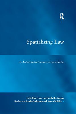 Spatializing Law: An Anthropological Geography of Law in Society - Benda-Beckmann, Franz Von (Editor), and Benda-Beckmann, Keebet Von (Editor)