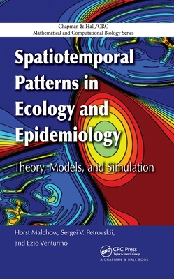 Spatiotemporal Patterns in Ecology and Epidemiology: Theory, Models, and Simulation - Malchow, Horst, and Petrovskii, Sergei V., and Venturino, Ezio