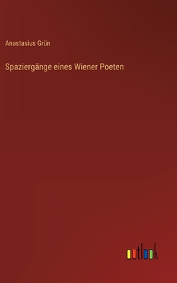 Spaziergange Eines Wiener Poeten - Grun, Anastasius