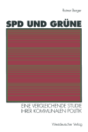 SPD Und Grne: Eine Vergleichende Studie Ihrer Kommunalen Politik: Sozialstrukturelle Basis -- Programmatische Ziele -- Verhltnis Zueinander