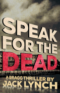 Speak for the Dead: A Bragg Thriller