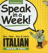 Speak in a Week! Italian Week Two - Ruggeri, Rosamaria, and Bradbury, Julie (Illustrator), and Rivera, Donald S (Designer)