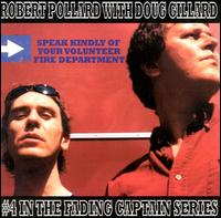 Speak Kindly of Your Volunteer Fire Department - Robert Pollard / Doug Gillard