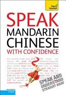 Speak Mandarin Chinese With Confidence: Teach Yourself
