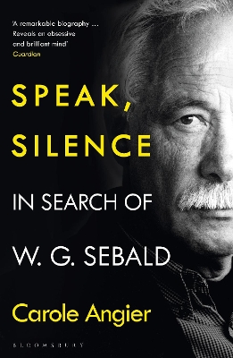 Speak, Silence: In Search of W. G. Sebald - Angier, Carole