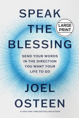 Speak the Blessing: Send Your Words in the Direction You Want Your Life to Go - Osteen, Joel