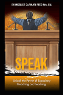 Speak: Unlock the Power of Expository Preaching and Teaching
