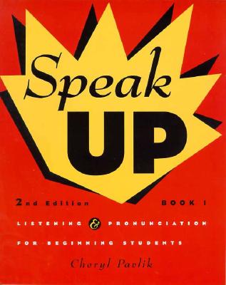 Speak Up 1: Listening and Pronunciation for Beginning Students - Pavlik, Cheryl, and Stumpfhauser De Hernandez, Anna, and De Hermandez, Stumpfhauser