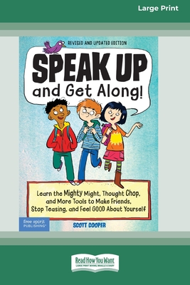 Speak Up and Get Along!: Learn the Mighty Might, Thought Chop, and More Tools to Make Friends, Stop Teasing, and Feel Good About Yourself [Standard Large Print 16 Pt Edition] - Cooper, Scott