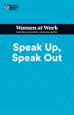 Speak Up, Speak Out (HBR Women at Work Series) - Review, Harvard Business, and Gino, Francesca, and Su, Amy Jen