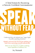 Speak Without Fear: A Total System for Becoming a Natural, Confident Communicator