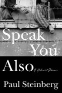 Speak You Also: A Survivor's Reckoning - Steinberg, Paul, and Coverdale, Linda (Translated by), and Ford, Bill (Translated by)