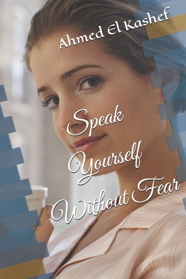 Speak Yourself Without Fear - El Kashef, Ahmed