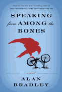 Speaking from Among the Bones: A Flavia de Luce Novel - Bradley, Alan