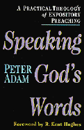 Speaking God's Words: A Practical Theology of Expository Preaching