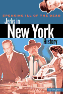 Speaking Ill of the Dead: Jerks in New York History