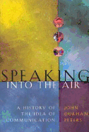 Speaking Into the Air: A History of the Idea of Communication