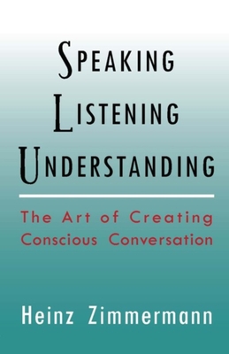 Speaking, Listening, Understanding - Zimmermann, Heinz, and Hindes, James H (Translated by)