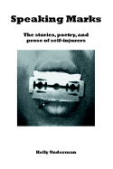 Speaking Marks: The Stories, Poetry, and Prose of Self-Injurers