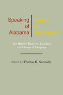 Speaking of Alabama: The History, Diversity, Function, and Change of Language