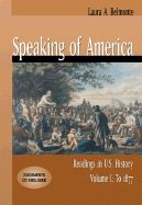 Speaking of America: Readings in U.S. History, Volume I: To 1877 - Belmonte, Laura A