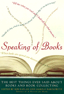 Speaking of Books: The Best Things Ever Said about Books and Book Collecting - Kaplan, Rob (Editor), and Rabinowitz, Harold (Editor)