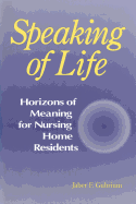Speaking of Life: Horizons of Meaning for Nursing Home Residents