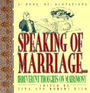Speaking of Marriage: Irreverent Thoughts on Matrimony