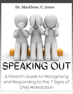 Speaking Out: A parent's guide to recognizing and responding to the 7 signs of child molestation