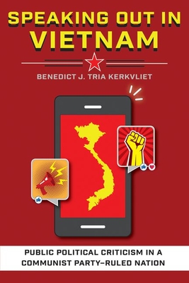 Speaking Out in Vietnam: Public Political Criticism in a Communist Party-Ruled Nation - Kerkvliet, Benedict J Tria