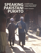 Speaking Pakistani Pukhto: A complete course for learning the language of Khyber Pakhtunkhwa