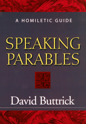 Speaking Parables - Buttrick, David