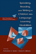 Speaking, Reading, and Writing in Children with Language Learning Disabilities: New Paradigms in Research and Practice