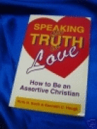 Speaking the Truth in Love: How to Be an Assertive Christian - Haugk, Kenneth C., and Koch, Ruth