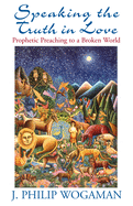 Speaking the Truth in Love: Prophetic Preaching to a Broken World