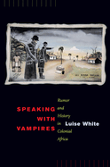 Speaking with Vampires, 37: Rumor and History in Colonial Africa