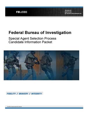 Special Agent Selection Process Candidate Information Packet: Federal Bureau of Investigation - U S Department of Justice, and Federal Bureau of Investigation, and Penny Hill Press (Editor)