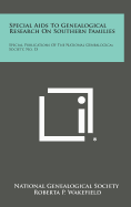 Special Aids To Genealogical Research On Southern Families: Special Publications Of The National Genealogical Society, No. 15