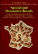 Special and Decorative Breads: Traditional, Regional and Special Breads, Fancy Breads - Viennese Pasteries - Croissants, Brioches - Decorative Breads - Presentation Pieces - Couet, Alain, and Kayser, Iric, and Kayser, Aric