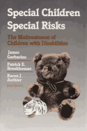 Special Children, Special Risks the Maltreatment of Children with Disabilities