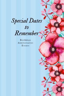 Special Dates to Remember: Birthdays Anniversaries Events - Mich, Cecilia, and Books, Arango