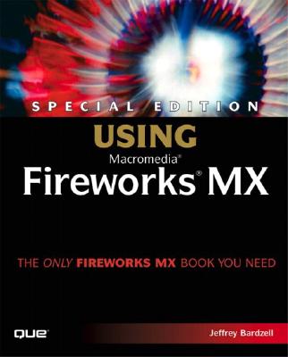 Special Edition Using Macromedia Fireworks MX - Bardzell, Jeffrey