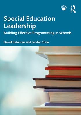 Special Education Leadership: Building Effective Programming in Schools - Bateman, David, and Cline, Jenifer