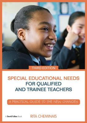 Special Educational Needs for Qualified and Trainee Teachers: A practical guide to the new changes - Cheminais, Rita